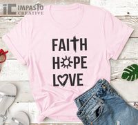 Faith, Hope, Love, Unisex Tee Design 2